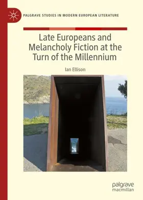 Ellison |  Late Europeans and Melancholy Fiction at the Turn of the Millennium | Buch |  Sack Fachmedien