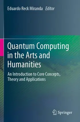 Miranda |  Quantum Computing in the Arts and Humanities | Buch |  Sack Fachmedien