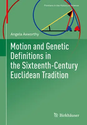 Axworthy |  Motion and Genetic Definitions in the Sixteenth-Century Euclidean Tradition | eBook | Sack Fachmedien