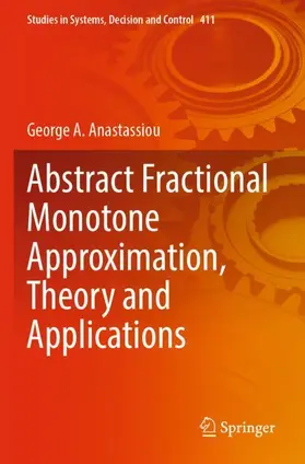 Anastassiou |  Abstract Fractional Monotone Approximation, Theory and Applications | Buch |  Sack Fachmedien