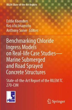 Koenders / Soive / Imamoto |  Benchmarking Chloride Ingress Models on Real-life Case Studies-Marine Submerged and Road Sprayed Concrete Structures | Buch |  Sack Fachmedien