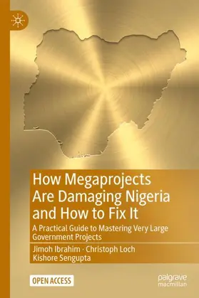 Ibrahim / Sengupta / Loch |  How Megaprojects Are Damaging Nigeria and How to Fix It | Buch |  Sack Fachmedien