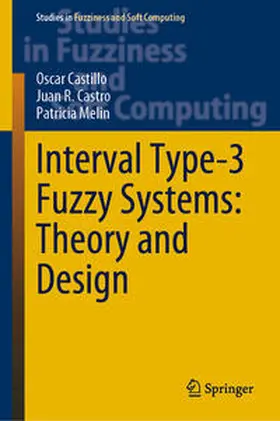 Castillo / Castro / Melin |  Interval Type-3 Fuzzy Systems: Theory and Design | eBook | Sack Fachmedien