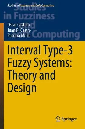 Castillo / Melin / Castro |  Interval Type-3 Fuzzy Systems: Theory and Design | Buch |  Sack Fachmedien
