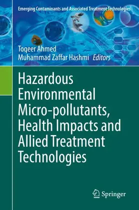 Hashmi / Ahmed |  Hazardous Environmental Micro-pollutants, Health Impacts and Allied Treatment Technologies | Buch |  Sack Fachmedien