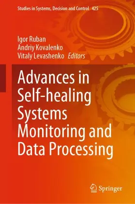 Ruban / Levashenko / Kovalenko |  Advances in Self-healing Systems Monitoring and Data Processing | Buch |  Sack Fachmedien