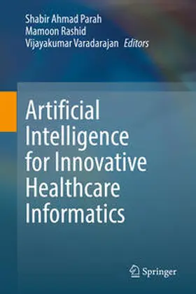 Parah / Rashid / Varadarajan |  Artificial Intelligence for Innovative Healthcare Informatics | eBook | Sack Fachmedien