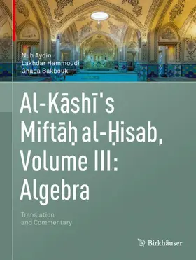 Aydin / Bakbouk / Hammoudi |  Al-Kashi's Miftah al-Hisab, Volume III: Algebra | Buch |  Sack Fachmedien