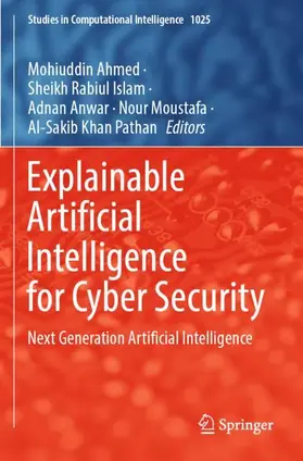 Ahmed / Islam / Pathan |  Explainable Artificial Intelligence for Cyber Security | Buch |  Sack Fachmedien