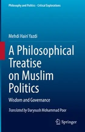 Hairi Yazdi |  A Philosophical Treatise on Muslim Politics | eBook | Sack Fachmedien