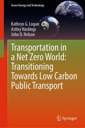 Logan / Nelson / Hastings |  Transportation in a Net Zero World: Transitioning Towards Low Carbon Public Transport | Buch |  Sack Fachmedien