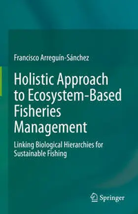 Arreguín-Sánchez |  Holistic Approach to Ecosystem-Based Fisheries Management | eBook | Sack Fachmedien