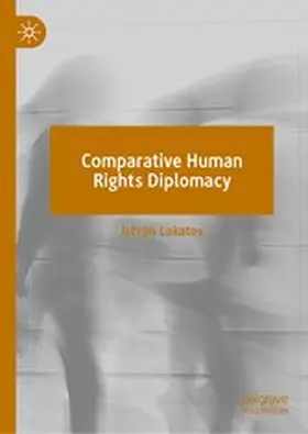 Lakatos |  Comparative Human Rights Diplomacy | eBook | Sack Fachmedien