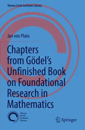von Plato |  Chapters from Gödel's Unfinished Book on Foundational Research in Mathematics | Buch |  Sack Fachmedien