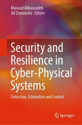 Zemouche / Abbaszadeh |  Security and Resilience in Cyber-Physical Systems | Buch |  Sack Fachmedien