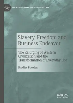 Bowden |  Slavery, Freedom and Business Endeavor | Buch |  Sack Fachmedien