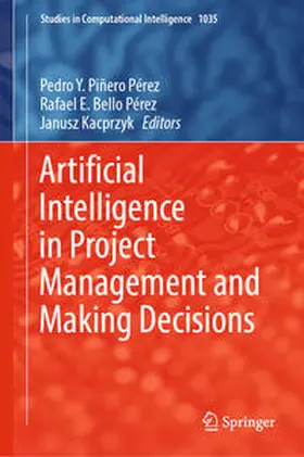 Piñero Pérez / Bello Pérez / Kacprzyk |  Artificial Intelligence in Project Management and Making Decisions | eBook | Sack Fachmedien