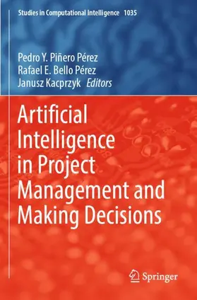 Piñero Pérez / Kacprzyk / Bello Pérez |  Artificial Intelligence in Project Management and Making Decisions | Buch |  Sack Fachmedien