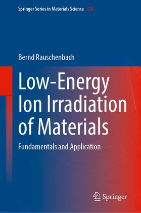 Rauschenbach |  Low-Energy Ion Irradiation of Materials | Buch |  Sack Fachmedien