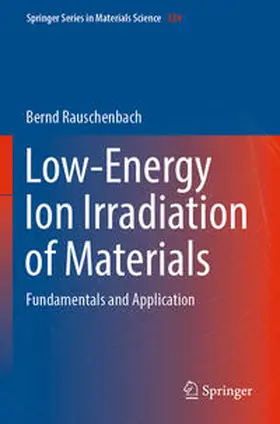 Rauschenbach |  Low-Energy Ion Irradiation of Materials | Buch |  Sack Fachmedien