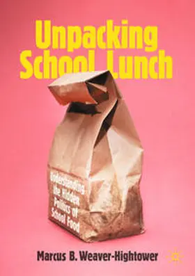 Weaver-Hightower | Unpacking School Lunch | Buch | 978-3-030-97287-5 | www2.sack.de