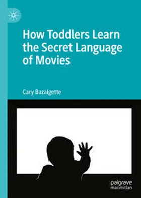 Bazalgette | How Toddlers Learn the Secret Language of Movies | E-Book | sack.de