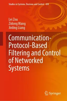 Zou / Liang / Wang |  Communication-Protocol-Based Filtering and Control of Networked Systems | Buch |  Sack Fachmedien