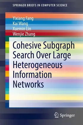 Fang / Wang / Lin | Cohesive Subgraph Search Over Large Heterogeneous Information Networks | E-Book | sack.de