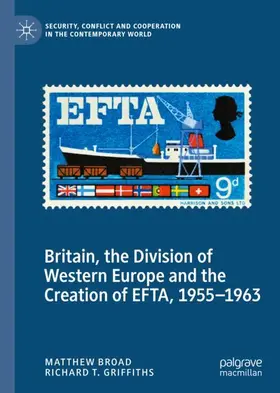 Griffiths / Broad |  Britain, the Division of Western Europe and the Creation of EFTA, 1955-1963 | Buch |  Sack Fachmedien