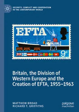 Broad / Griffiths |  Britain, the Division of Western Europe and the Creation of EFTA, 1955–1963 | eBook | Sack Fachmedien