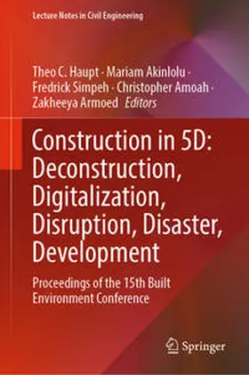 Haupt / Akinlolu / Simpeh | Construction in 5D: Deconstruction, Digitalization, Disruption, Disaster, Development | E-Book | sack.de