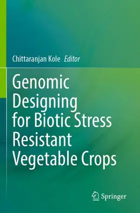 Kole |  Genomic Designing for Biotic Stress Resistant Vegetable Crops | Buch |  Sack Fachmedien
