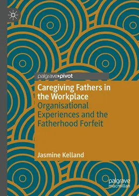 Kelland |  Caregiving Fathers in the Workplace | eBook | Sack Fachmedien