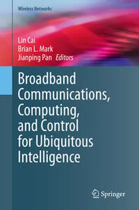 Cai / Mark / Pan |  Broadband Communications, Computing, and Control for Ubiquitous Intelligence | eBook | Sack Fachmedien