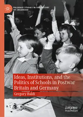 Baldi | Ideas, Institutions, and the Politics of Schools in Postwar Britain and Germany | E-Book | sack.de