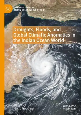 Gooding |  Droughts, Floods, and Global Climatic Anomalies in the Indian Ocean World | Buch |  Sack Fachmedien