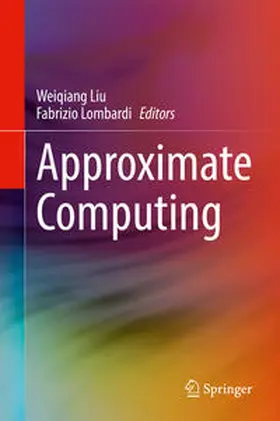 Lombardi / Liu |  Approximate Computing | Buch |  Sack Fachmedien
