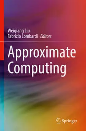Liu / Lombardi |  Approximate Computing | Buch |  Sack Fachmedien