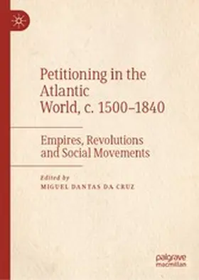 Da Cruz |  Petitioning in the Atlantic World, c. 1500-1840 | eBook | Sack Fachmedien