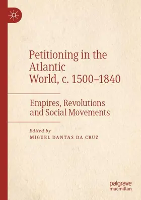 da Cruz |  Petitioning in the Atlantic World, c. 1500-1840 | Buch |  Sack Fachmedien