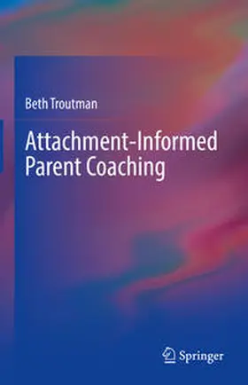 Troutman |  Attachment-Informed Parent Coaching | eBook | Sack Fachmedien