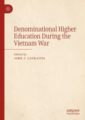 Laukaitis |  Denominational Higher Education During the Vietnam War | Buch |  Sack Fachmedien