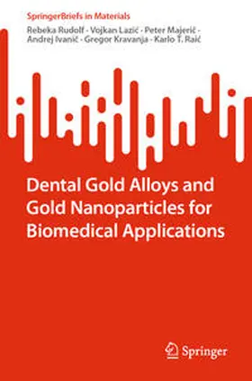 Rudolf / Lazic / Lazic |  Dental Gold Alloys and Gold Nanoparticles for Biomedical Applications | eBook | Sack Fachmedien