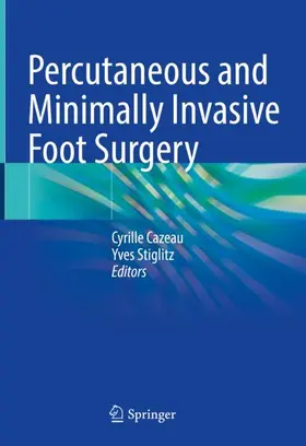 Stiglitz / Cazeau |  Percutaneous and Minimally Invasive Foot Surgery | Buch |  Sack Fachmedien