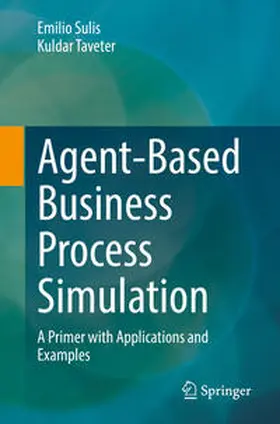 Sulis / Taveter |  Agent-Based Business Process Simulation | eBook | Sack Fachmedien