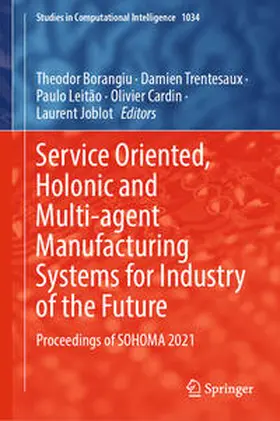 Borangiu / Trentesaux / Leitão |  Service Oriented, Holonic and Multi-agent Manufacturing Systems for Industry of the Future | eBook | Sack Fachmedien