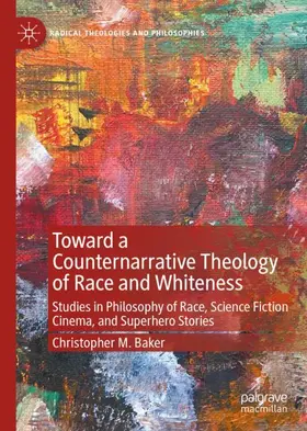 Baker |  Toward a Counternarrative Theology of Race and Whiteness | Buch |  Sack Fachmedien