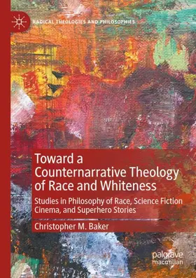 Baker |  Toward a Counternarrative Theology of Race and Whiteness | Buch |  Sack Fachmedien