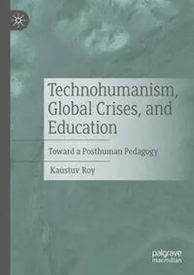 Roy | Technohumanism, Global Crises, and Education | E-Book | sack.de