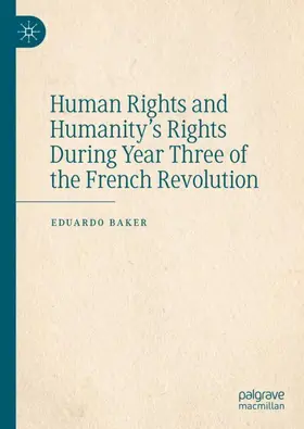 Baker |  Human Rights and Humanity's Rights During Year Three of the French Revolution | Buch |  Sack Fachmedien